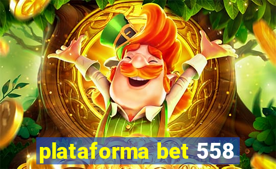 plataforma bet 558